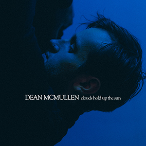 Clouds Hold Up The Sun - Dean McMullen